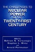 The Challenges to Nuclear Power in the Twenty-First Century