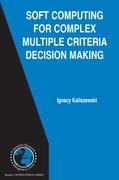 Soft Computing for Complex Multiple Criteria Decision Making