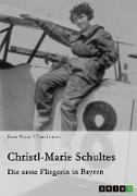 Christl-Marie Schultes - Die erste Fliegerin in Bayern