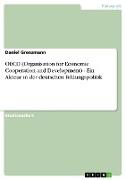 OECD (Organisation for Economic Cooperation and Development) - Ein Akteur in der deutschen Bildungspolitik