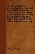 The Calumet Of The Coteau, And Other Poetical Legends Of The Border. Also, A Glossary Of Indian Names, Words, And Western Provincialisms. Together Wit