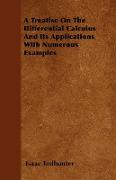 A Treatise on the Differential Calculus and Its Applications with Numerous Examples