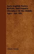Early English Poetry, Ballads, and Popular Literature of the Middle Ages - Vol. XIX