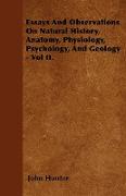 Essays and Observations on Natural History, Anatomy, Physiology, Psychology, and Geology - Vol II