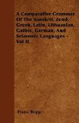 A Comparative Grammar of the Sanskrit, Zend, Greek, Latin, Lithuanian, Gothic, German, and Sclavonic Languages - Vol II