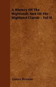 A History of the Highlands and of the Highland Clansb - Vol II