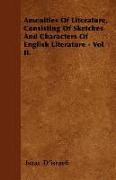Amenities of Literature, Consisting of Sketches and Characters of English Literature - Vol II