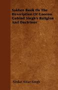 Sakhee Book or the Description of Gooroo Gobind Singh's Religion and Doctrines