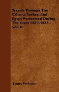 Travels Through the Crimea, Turkey, and Egypt Performed During the Years 1825-1828 - Vol. II