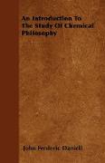 An Introduction to the Study of Chemical Philosophy