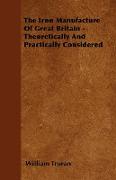 The Iron Manufacture of Great Britain - Theoretically and Practically Considered