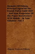 Memoirs Of Vidocq, Principal Agent Of The French Police Until 1827 - And Now Proprietor Of The Paper Manufactory At St Mande - In Four Volumes - Vol