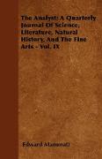 The Analyst, A Quarterly Journal of Science, Literature, Natural History, and the Fine Arts - Vol. IX