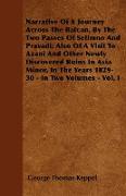 Narrative Of A Journey Across The Balcan, By The Two Passes Of Selimno And Pravadi, Also Of A Visit To Azani And Other Newly Discovered Ruins In Asia Minor, In The Years 1829-30 - In Two Volumes - Vol. I