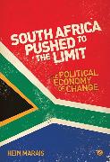 South Africa Pushed to the Limit: The Political Economy of Change