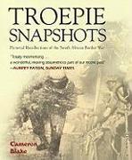 Troepie Snapshots: A Pictorial Recollection of the South African Border War