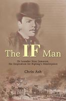 The If Man: Dr Leander Starr Jameson: The Inspiration for Kipling's Masterpiece