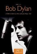 Bob Dylan: Stories Behind the Songs 1962-1969