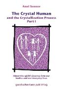 The Crystal Human and the Crystallization Process Part I