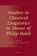 Studies in Classical Linguistics in Honor of Philip Baldi