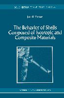 The Behavior of Shells Composed of Isotropic and Composite Materials