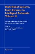 Multi-Robot Systems. From Swarms to Intelligent Automata, Volume III