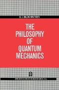 The Philosophy of Quantum Mechanics