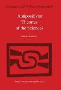 Antipositivist Theories of the Sciences