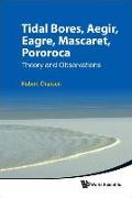 Tidal Bores, Aegir, Eagre, Mascaret, Pororoca: Theory and Observations