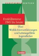 Kursthemen Deutsch, Erzählliteratur 1945 bis heute: Über Wirklichkeitserfahrungen und Lebensgefühle Jugendlicher, Schülerbuch