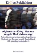 Afghanistan-Krieg. Was u.a. Angela Merkel dazu sagt