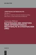 Entstehung des Gesetzes über Internationale Rechtshilfe in Strafsachen (IRG)