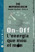 On-off : l'energia que mou el món : per a entendre el sistema energètic