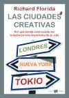 Las ciudades creativas : por qué donde vives puede ser la decisión más importante de tu vida