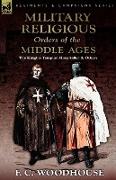 The Military Religious Orders of the Middle Ages