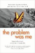 The Problem Was Me: A Guide to Self-Awareness, Compassion, and Awareness