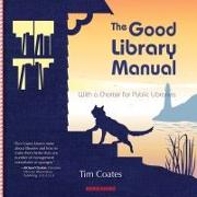 The Good Library Manual: With a Charter for Public Libraries