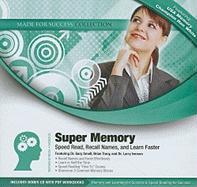 Super Memory: Speed Read, Recall Names, and Learn Faster