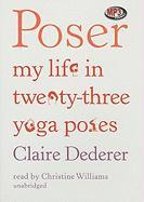 Poser: My Life in Twenty-Three Yoga Poses