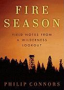 Fire Season: Field Notes from a Wilderness Lookout