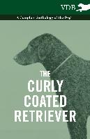 The Curly Coated Retriever - A Complete Anthology of the Dog -