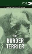 The Border Terrier - A Complete Anthology of the Dog -