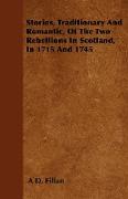 Stories, Traditionary and Romantic, of the Two Rebellions in Scotland, in 1715 and 1745