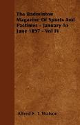 The Badminton Magazine of Sports and Pastimes - January to June 1897 - Vol IV