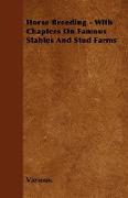 Horse Breeding - With Chapters on Famous Stables and Stud Farms