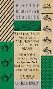 Starting Early Vegetable And Flowering Plants Under Glass - Including Details Of Construction, Heating And Operation Of Small Greenhouses, Sash-Houses, Hotbeds, Cold Frames, Etc - For The Amateur And Commercial Grower