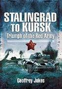 Stalingrad to Kursk: Triumph of the Red Army