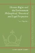 Human Rights and the Environment: Philosophical, Theoretical and Legal Perspectives