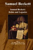 Samuel Beckett: Debts and Legacies
