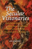 The Secular Visionaries: Aestheticism and New Zealand Short Fiction in the Twentieth Century